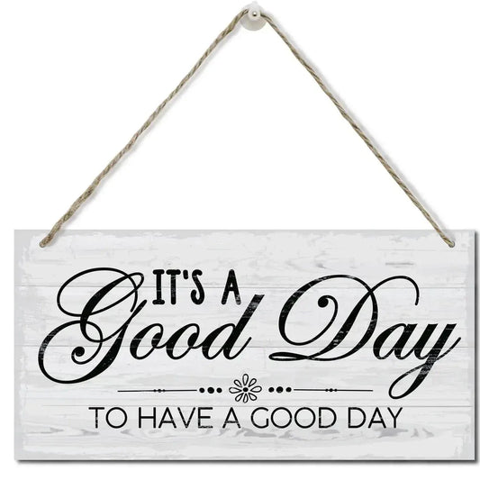 Inspirational Wood Wall Sign – “It’s A Good Day to Have A Good Day” - Nanna's Unique Findings